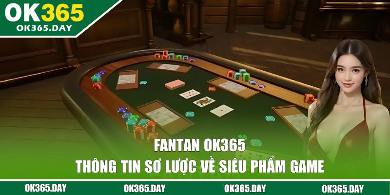 Sơ lược về game Fantan OK365