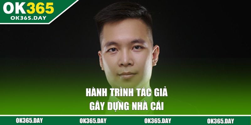 Hành trình tác giả gây dựng nhà cái 