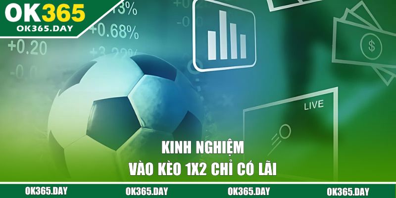 Kinh nghiệm vào kèo không sợ lỗ
