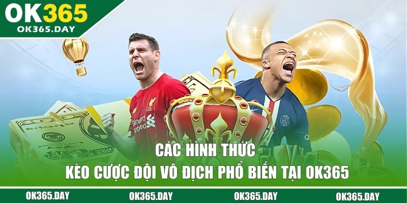 Các hình thức chơi phổ biến nhất cho hội viên tại OK365