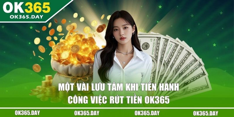 Tổng hợp những lưu ý có liên quan tới thanh khoản OK365 