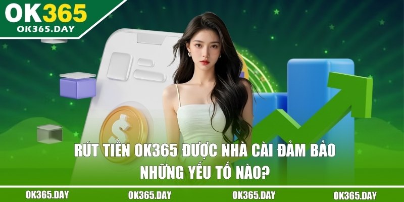Nhà cái cam kết về độ an toàn khi hội viên thanh khoản 