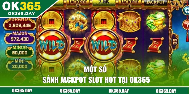 Một số sảnh Jackpot Slot hot tại OK365 
