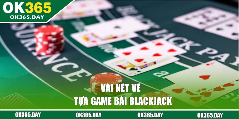 Vài nét về tựa game bài Blackjack 